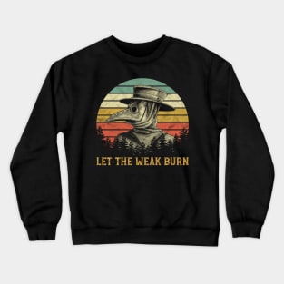 Let The Weak Burn Plague Doctor Crewneck Sweatshirt